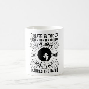 BLM - Hate is too great a burden to bear Coffee Mug