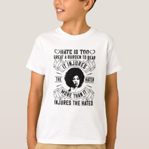 BLM - Hate is too great a burden to bear T-Shirt
