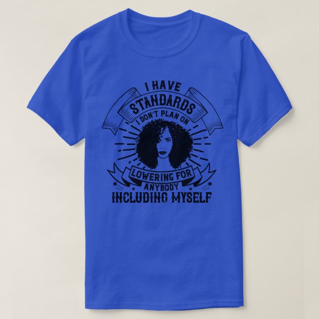 BLM Never lower your standards T-Shirt (Design Front)
