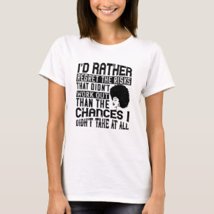 BLM - Prefer the chances to regret risks T-Shirt