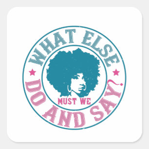 BLM - What else must we do and say? Square Sticker