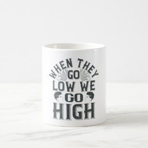 BLM - When they go low we go high Coffee Mug