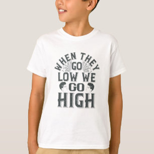 BLM - When they go low we go high T-Shirt