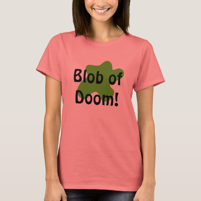 Blob of doom Shirt (Front)