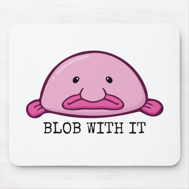 Blob with it / blobfish mouse mat (Front)