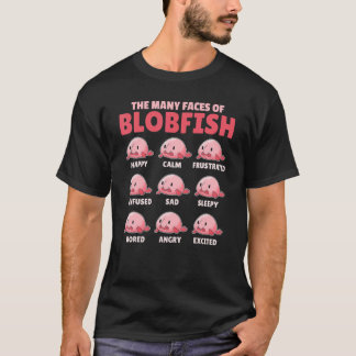 Blobfish Explanation The Many Faces Of Blobfish T-Shirt