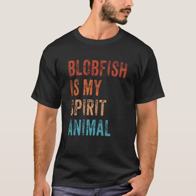 Blobfish Is My Spirit Animal  1 T-Shirt (Front)
