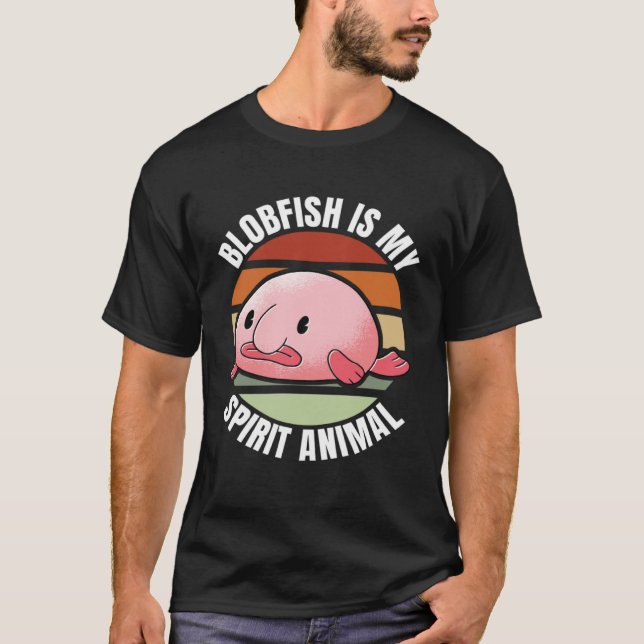 Blobfish Is My Spirit Animal Aquatic Animal Sea Cr T-Shirt (Front)
