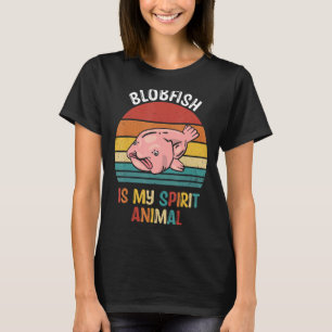Blobfish Is My Spirit Animal Blobfish T-Shirt