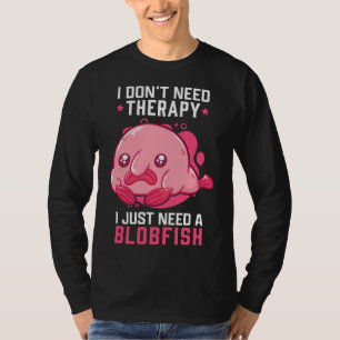 Blobfish No Therapy Meme Ugly Blobfish T-Shirt