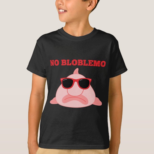 BlobFish Pun Quote Blob Fish Gift T-Shirt (Front)