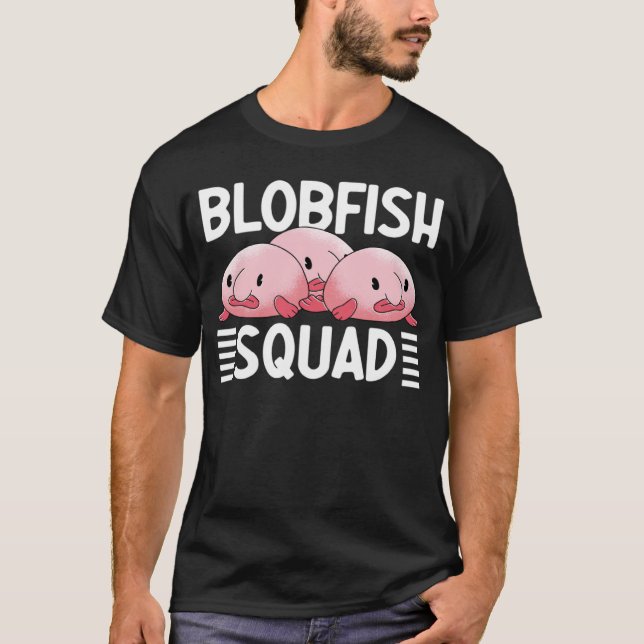 Blobfish Squad Blobfish  Blowfish Sea Creature T-Shirt (Front)