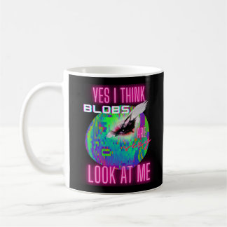 Blobs Are Sexy Funny Meme Weirdcore Humour Design Coffee Mug