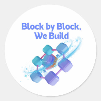 Block By Block We Build - Blockchain Enthusiats Classic Round Sticker
