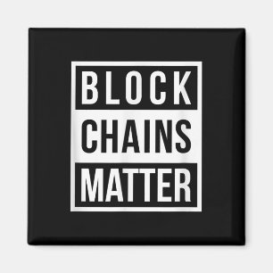 Block Chains - Funny Blockchain Crypto Gift  Magnet
