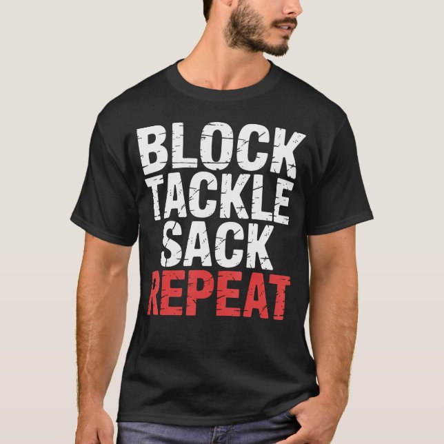 Block Tackle Sack Repeat Defensive Football Strate T-Shirt (Front)