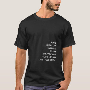 Block, Unfollow, Unfriend, Delete, Don't bother, P T-Shirt