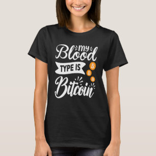 Blockchain My Blood Type Is Bitcoin Cryptocurrency T-Shirt