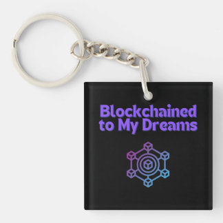 Blockchained To My Dreams Key Ring
