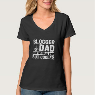 Blogger Dad Like Normal Dad But Cooler Funny Fathe T-Shirt
