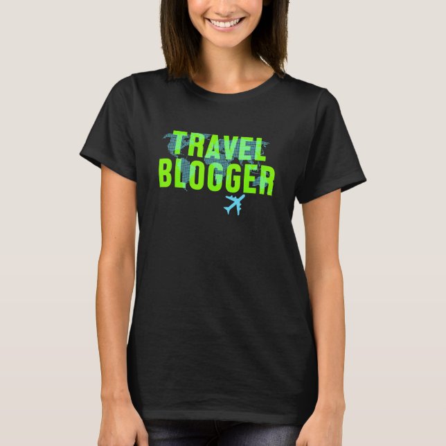 Blogger Travel Wanderlust Blogging Traveller Adven T-Shirt (Front)