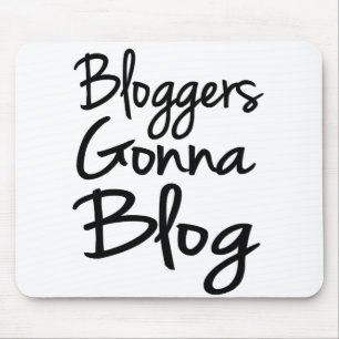 Bloggers Gonna Blog Mousepad