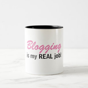 Blogging is my REAL job - Blog Life Mug