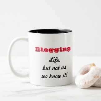 Blogging: Life, but not as we know it! Mug