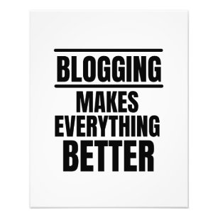Blogging makes everything better photo print