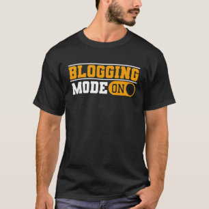 Blogging Mode On Content Creator Blogger T-Shirt