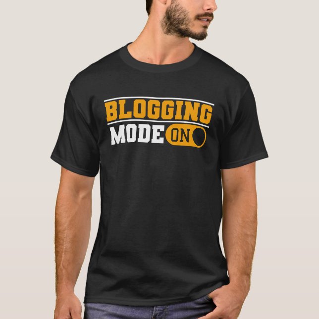 Blogging Mode On Content Creator Blogger T-Shirt (Front)