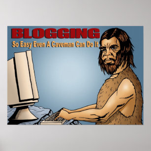 Blogging So Easy Even a Caveman Can Do It  Poster