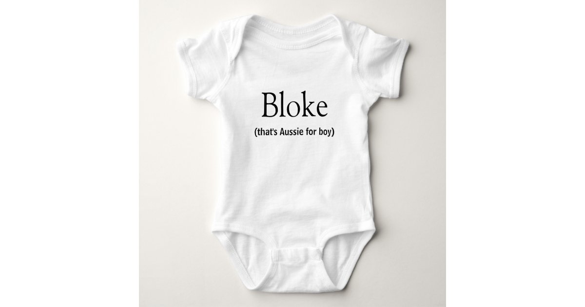 Bloke, (that's Aussie for boy). Australian Slang Baby Bodysuit Zazzle