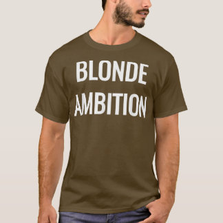 Blonde Ambition Flair Novelty Statement s  T-Shirt