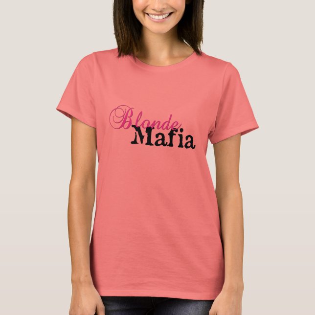 Blonde Mafia! - Tee Shirt (Front)