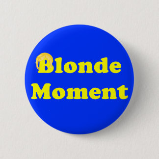Blonde Moment 6 Cm Round Badge