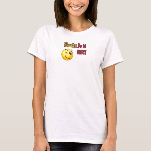 Blondes Do It Best! T-Shirt (Front)