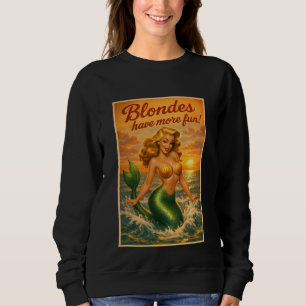 Blondes Have More Fun   Retro Pin-Up Mermaid Art Sweatshirt