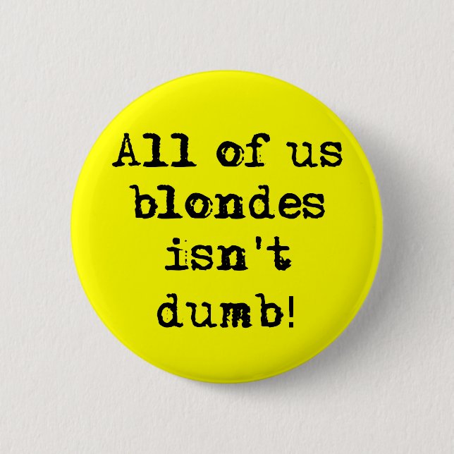 Blondes Isn't Dumb Funny Button Humour (Front)