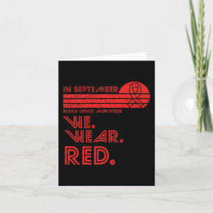 Blood Cancer Awareness Month in September we wear Card