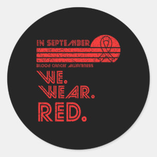 Blood Cancer Awareness Month In September We Wear Classic Round Sticker