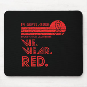 Blood Cancer Awareness Month in September we wear  Mouse Mat