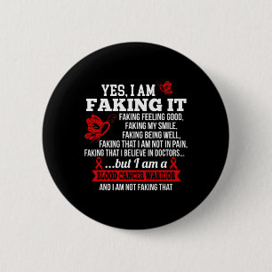Blood Cancer Awareness - Yes I Am Faking it Red Ri 6 Cm Round Badge