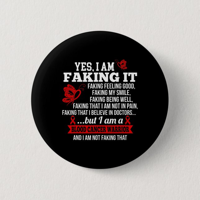 Blood Cancer Awareness - Yes I Am Faking it Red Ri 6 Cm Round Badge (Front)