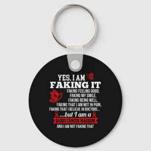 Blood Cancer Awareness - Yes I Am Faking It Red Ri Key Ring