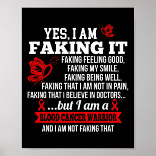 Blood Cancer Awareness - Yes I Am Faking it Red Ri Poster