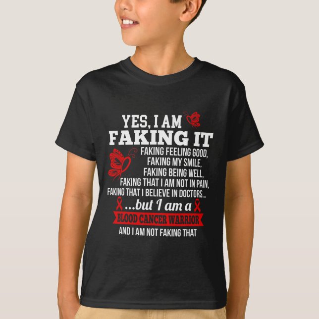 Blood Cancer Awareness - Yes I Am Faking it Red Ri T-Shirt (Front)