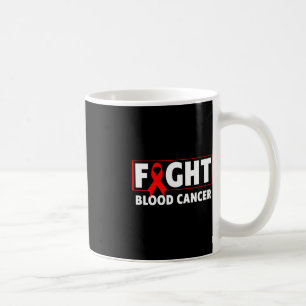 Blood Cancer - Fight Blood Cancer Awareness Coffee Mug