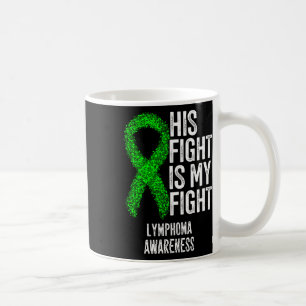 Blood Cancer His Fight Is My Fight Lymphoma Awaren Coffee Mug