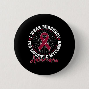 Blood Cancer I Wear Burgundy For Multiple Myeloma 6 Cm Round Badge